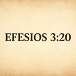 Efesios 3:20: Cómo Dios puede hacer mucho más de lo que pides o piensas efesios 3:20