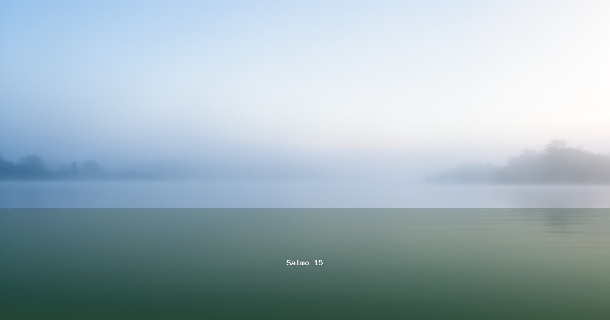 Salmo 15 — Mizmor | Texto, Significado y Reflexión
